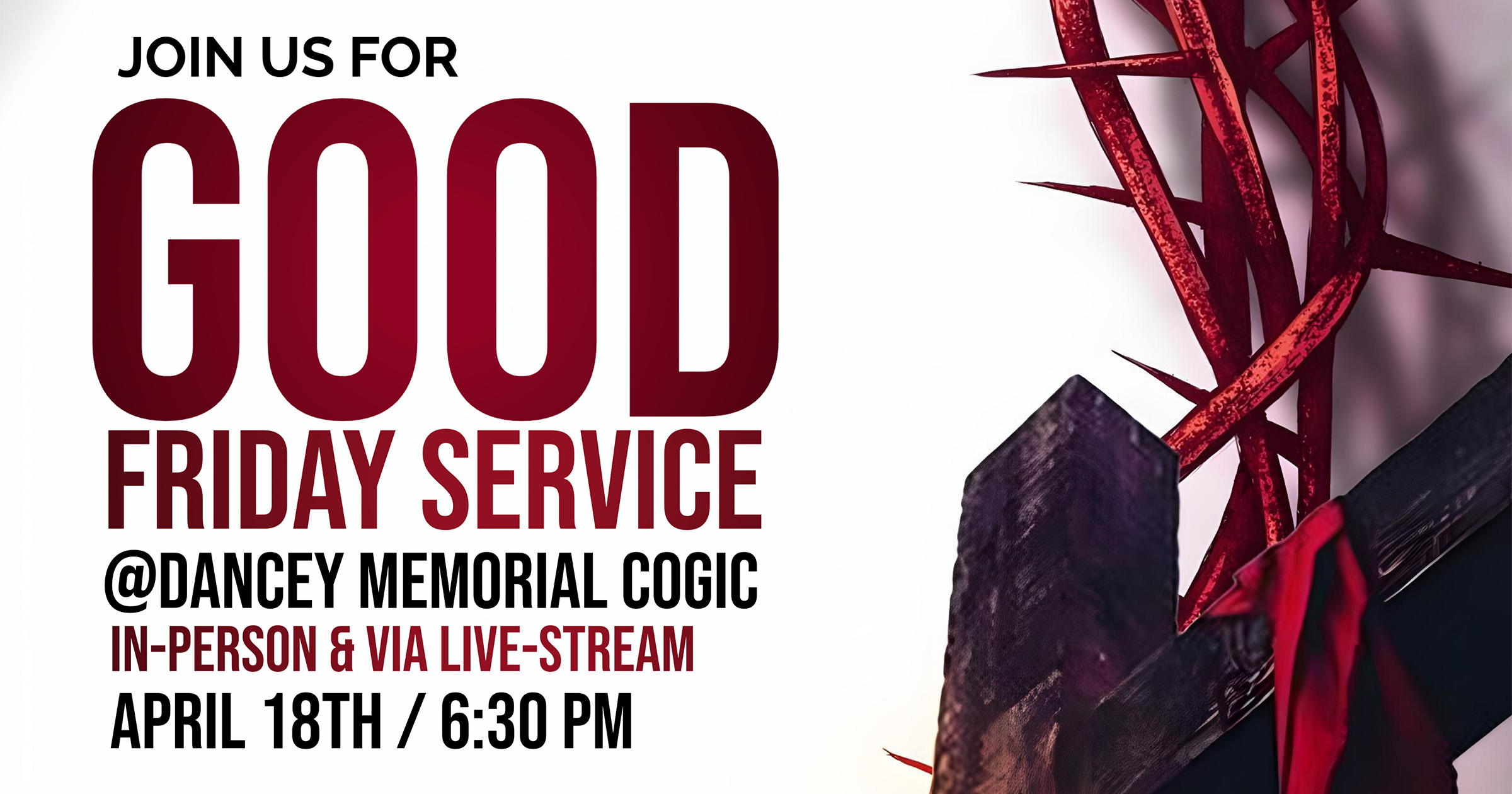 DANCEY MEMORIAL COGIC - GOOD FRIDAY SERVICE 2025 - APRIL 18TH, 2025 @ 6:30PM / PDT